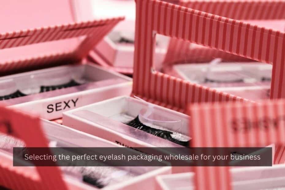 Selecting-the-perfect-eyelash-packaging-wholesale-for-your-business