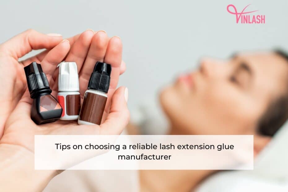 tips-on-choosing-a-reliable-lash-extension-glue-manufacturer-1