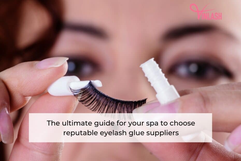 the-ultimate-guide-for-your-spa-to-choose-reputable-eyelash-glue-suppliers-1