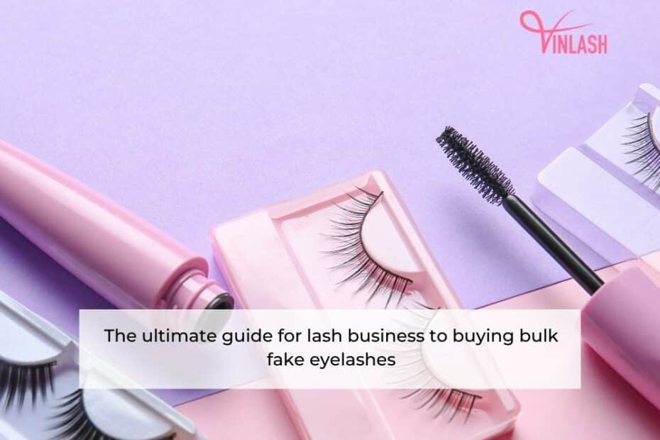 the-ultimate-guide-for-lash-business-to-buying-bulk-fake-eyelashes-1