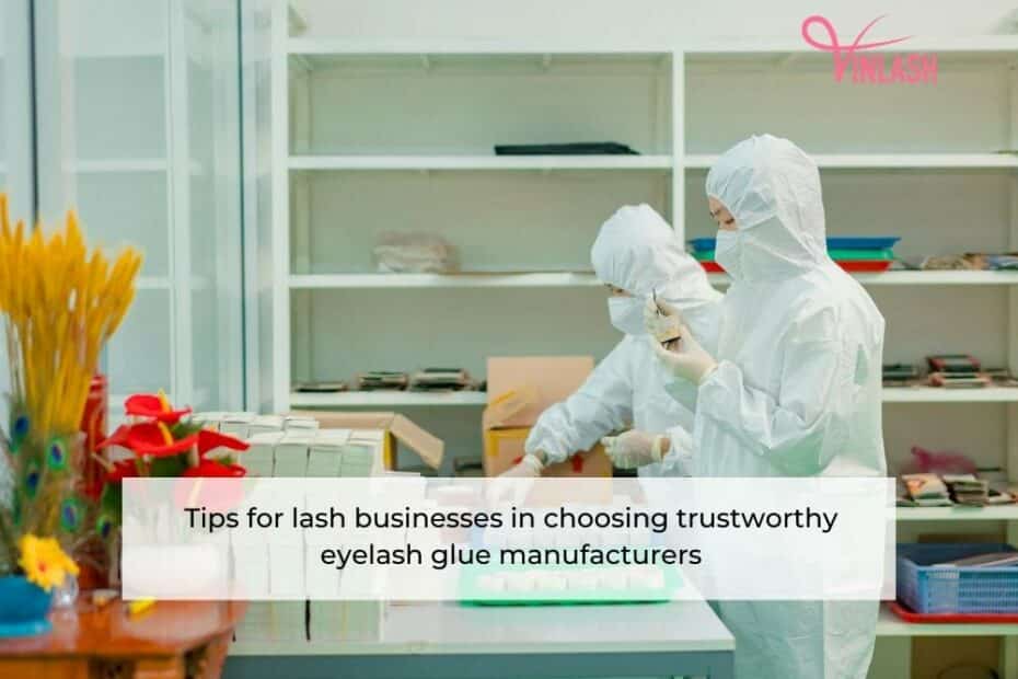 tips-for-lash-businesses-in-choosing-trustworthy-eyelash-glue-manufacturers-1
