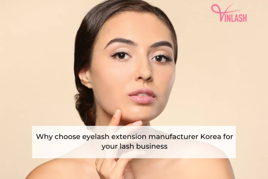 why-choose-eyelash-extension-manufacturer-korea-for-your-lash-business-1