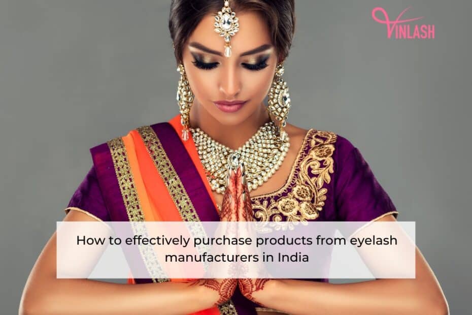 how-to-effectively-purchase-products-from-eyelash-manufacturers-in-india-1