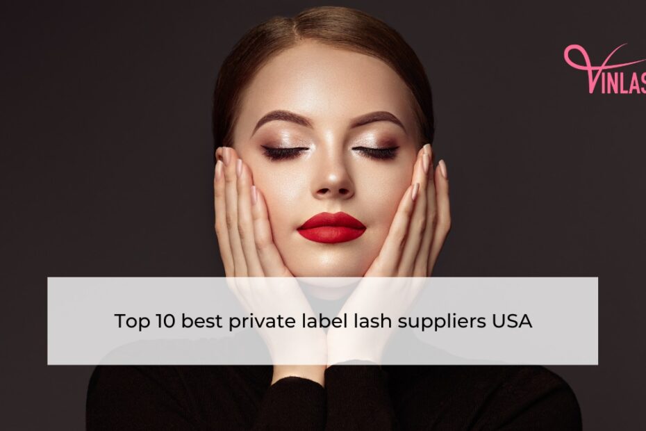 Top 10 best private label lash suppliers USA