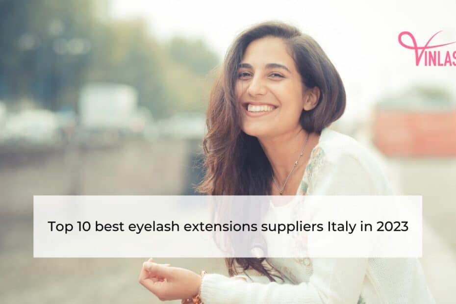 top-10-best-eyelash-extensions-suppliers-italy-in-2023