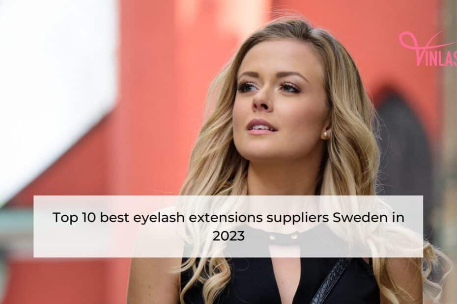 top-10-best-eyelash-extensions-suppliers-sweden-in-2023