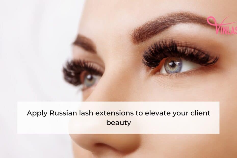 apply-russian-lash-extensions-to-elevate-your-client-beauty