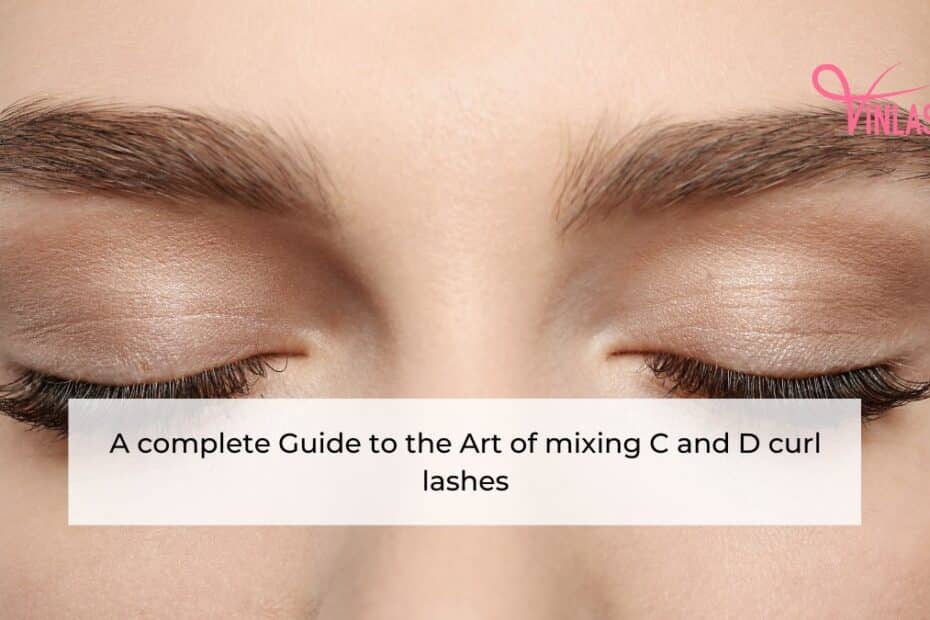 a-complete-guide-to-the-art-of-mixing-c-and-d-curl-lashes