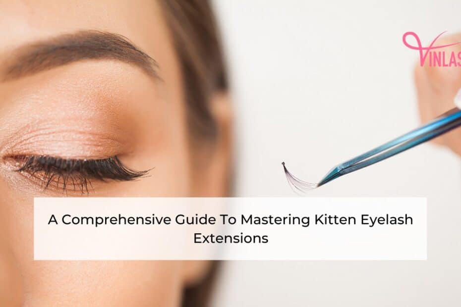 a-comprehensive-guide-to-mastering-kitten-eyelash-extensions
