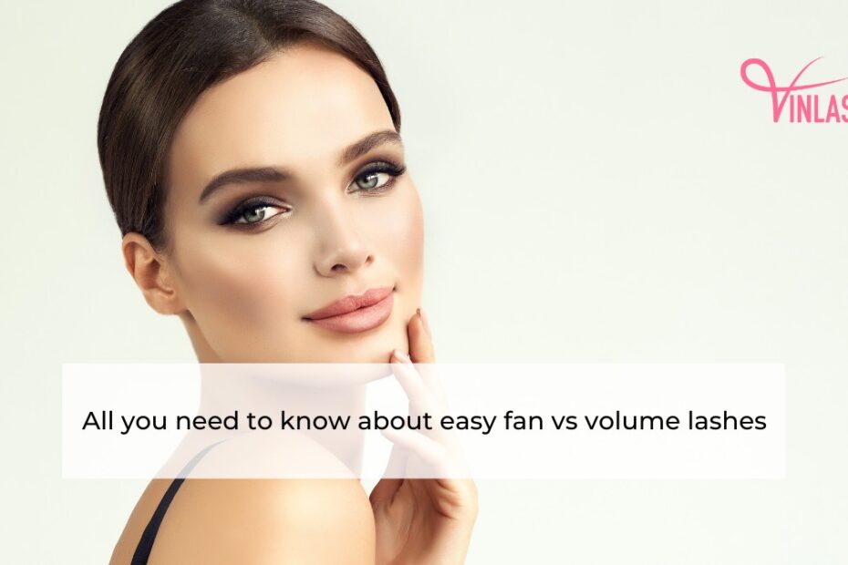 all-you-need-to-know-about-easy-fan-vs-volume-lashes