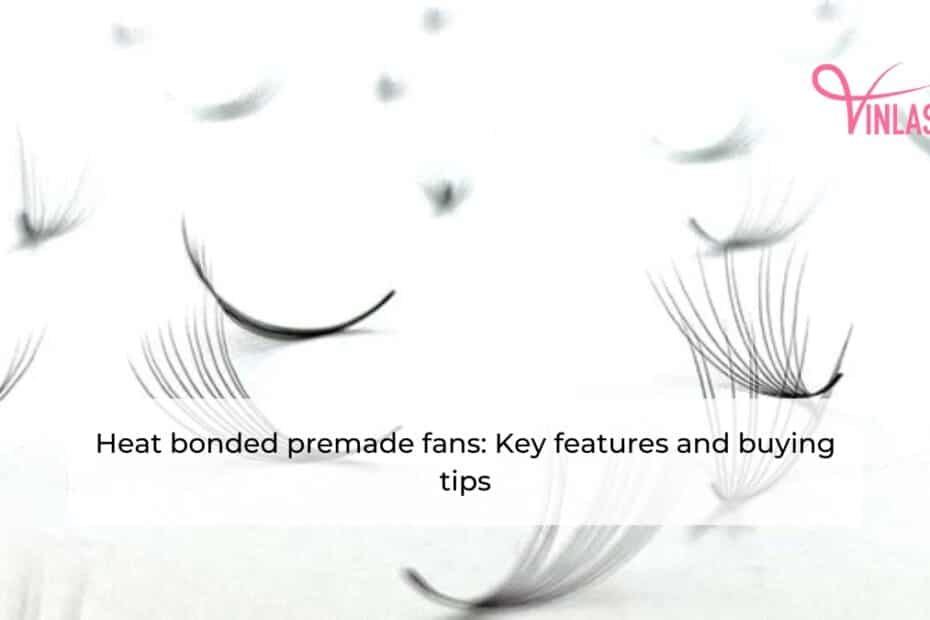 heat-bonded-premade-fans-key-features-and-buying-tips