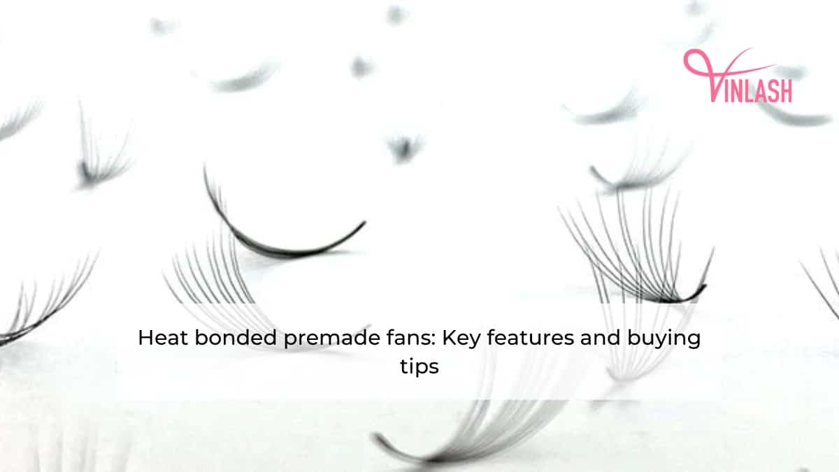 heat-bonded-premade-fans-key-features-and-buying-tips