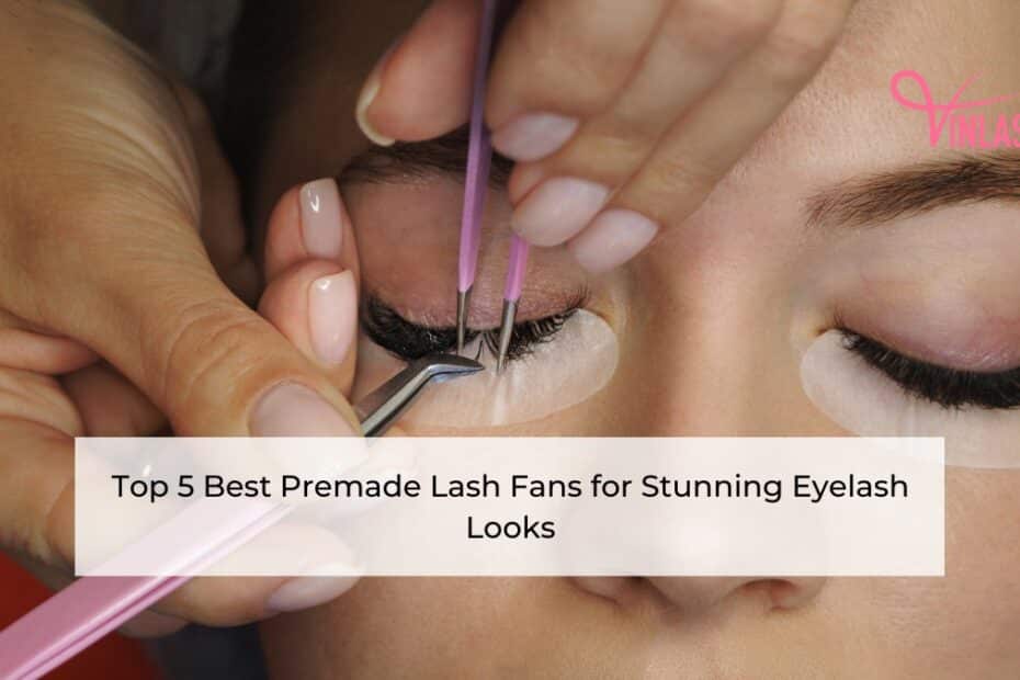 top-5-best-premade-lash-fans-for-stunning-eyelash-looks