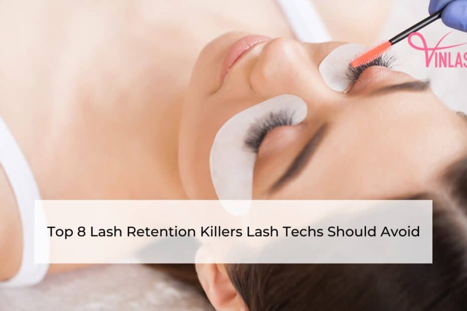 top-8-lash-retention-killers-lash-techs-should-avoid