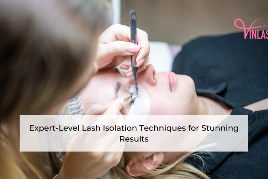 expert-level-lash-isolation-techniques-for-stunning-results