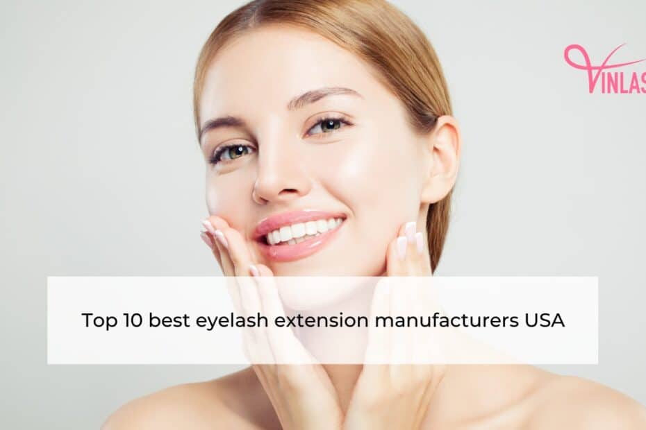 Top 10 best eyelash extension manufacturers USA