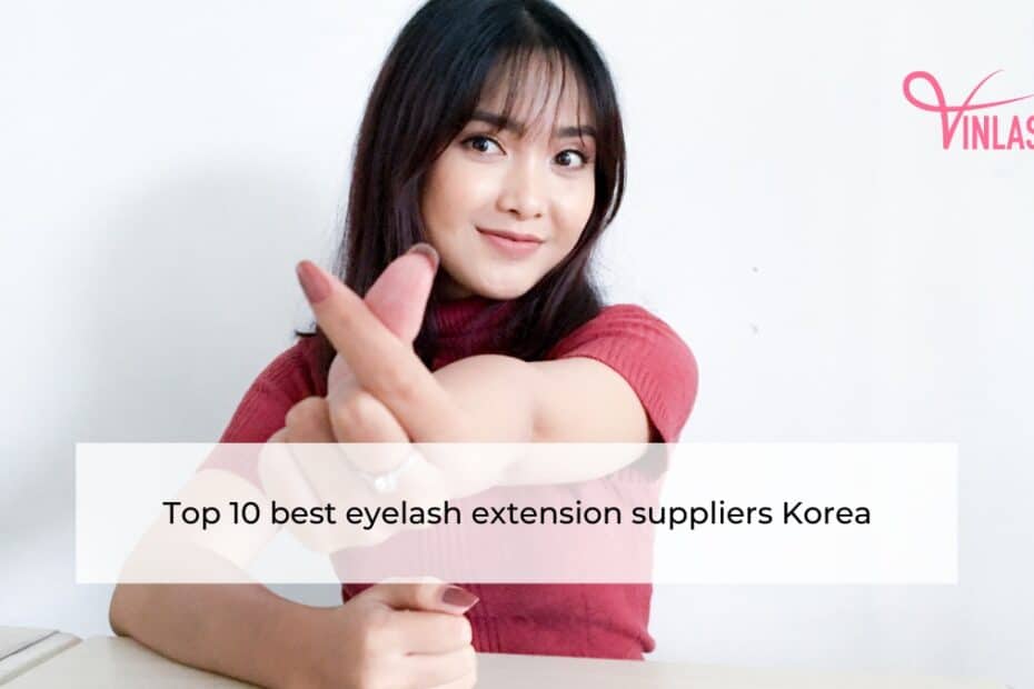 Top 10 best eyelash extension suppliers Korea