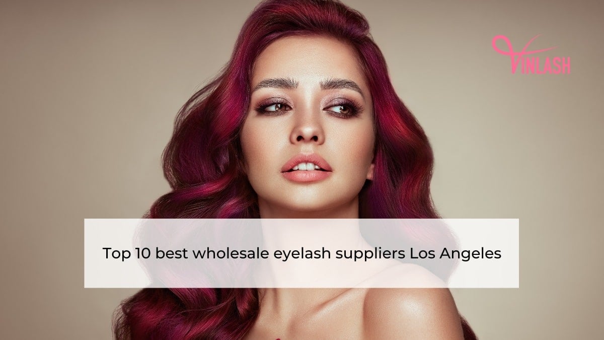 Top 10 best wholesale eyelash suppliers Los Angeles