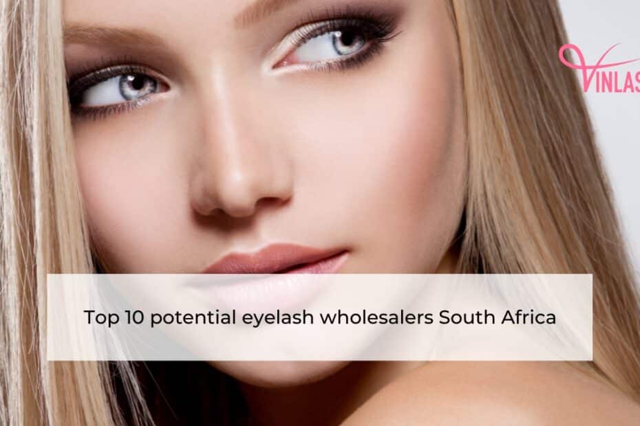 Top 10 potential eyelash wholesalers South Africa