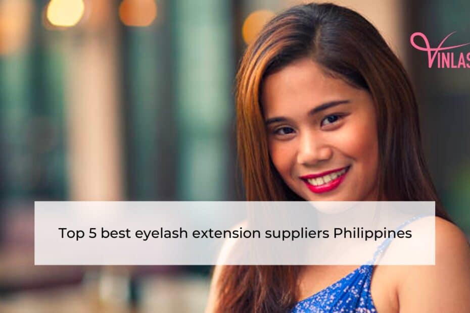 Top 5 best eyelash extension suppliers Philippines