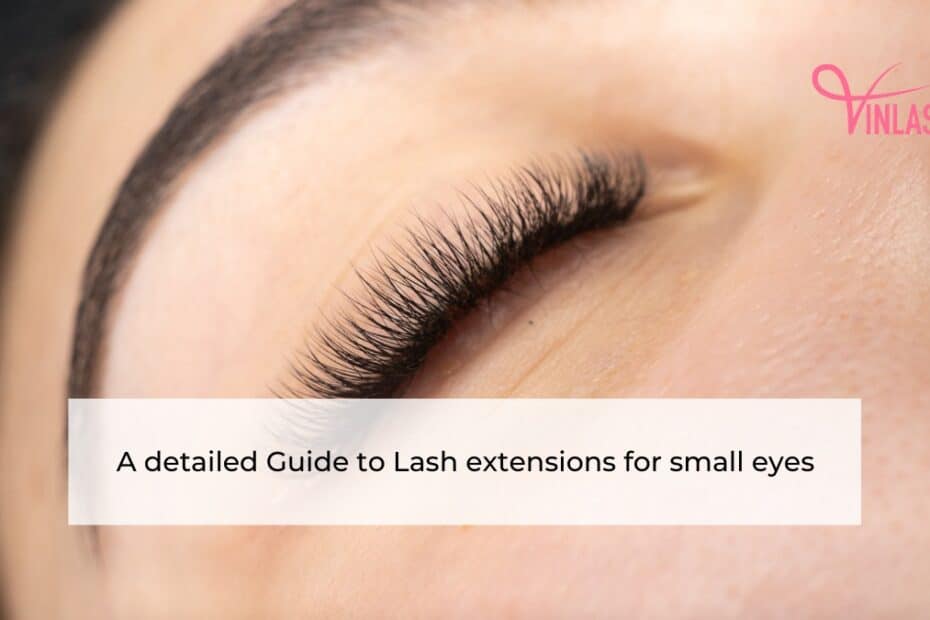 a-detailed-guide-to-lash-extensions-for-small-eyes