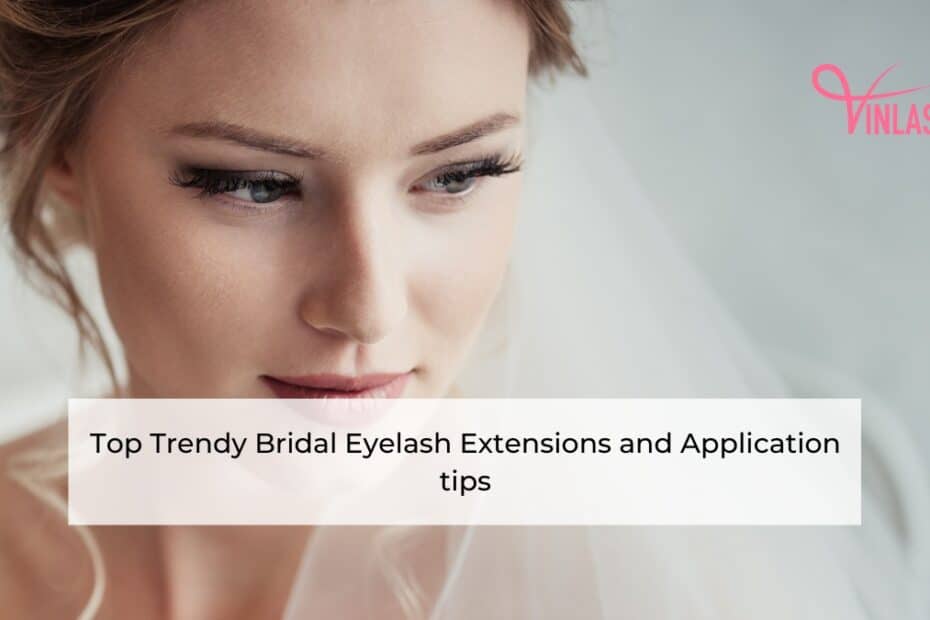 top-trendy-bridal-eyelash-extensions-and-application-tips